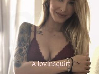 A_lovinsquirt