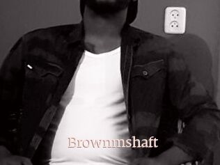 Brownmshaft