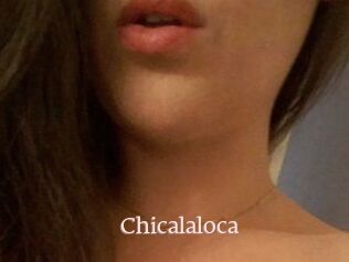 Chicalaloca