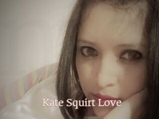 Kate_Squirt_Love