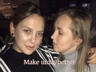 Make_urdaybetter