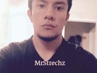 MrStrechz