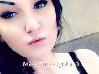 Made4fukingtaboo