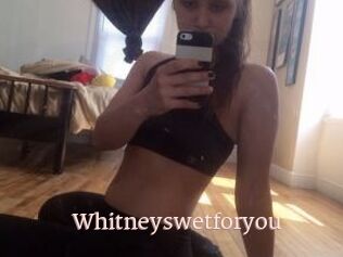 Whitneyswetforyou